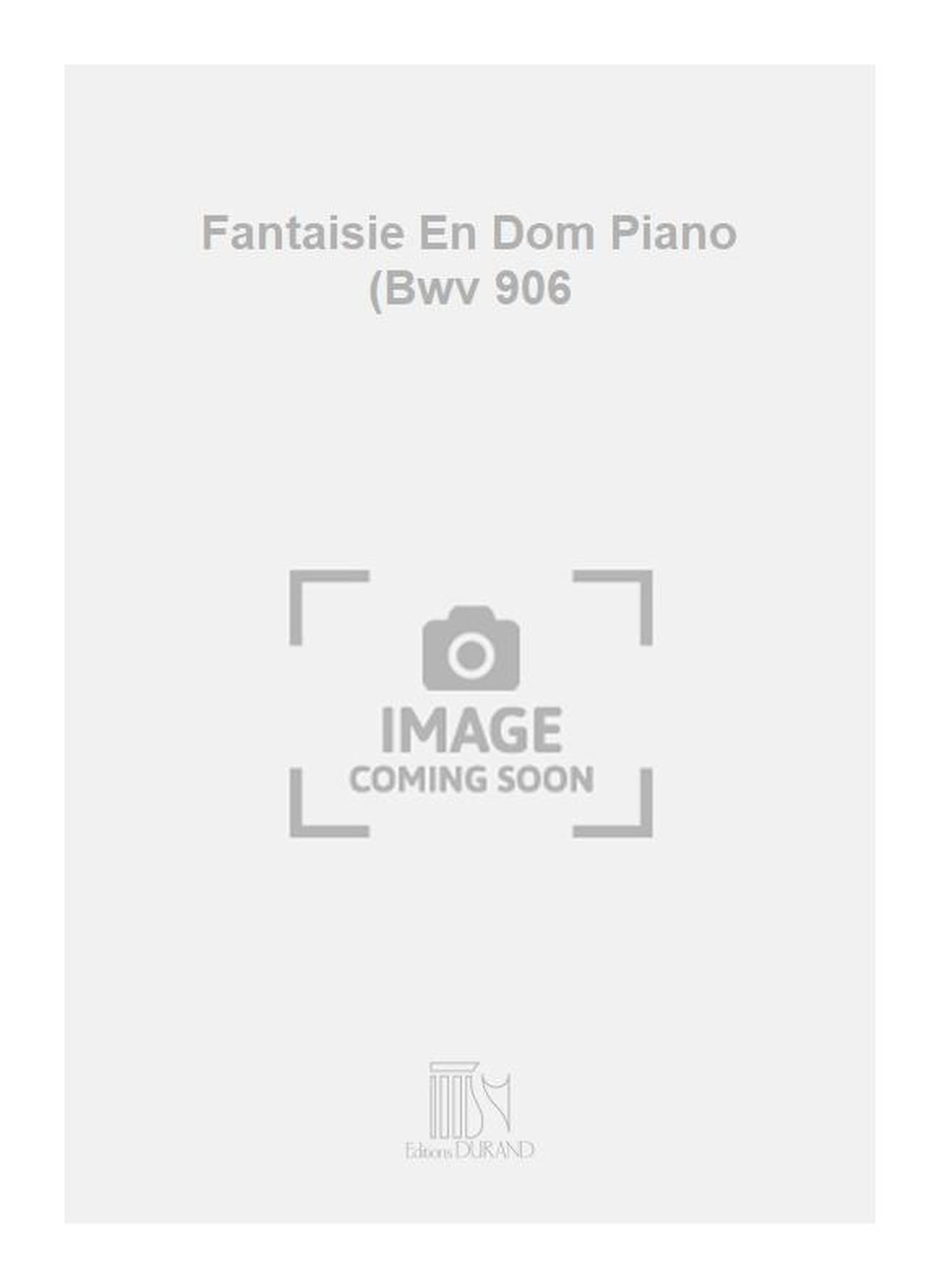 FANTAISIE EN DOM PIANO (BWV 906 PIANO Sheet Music