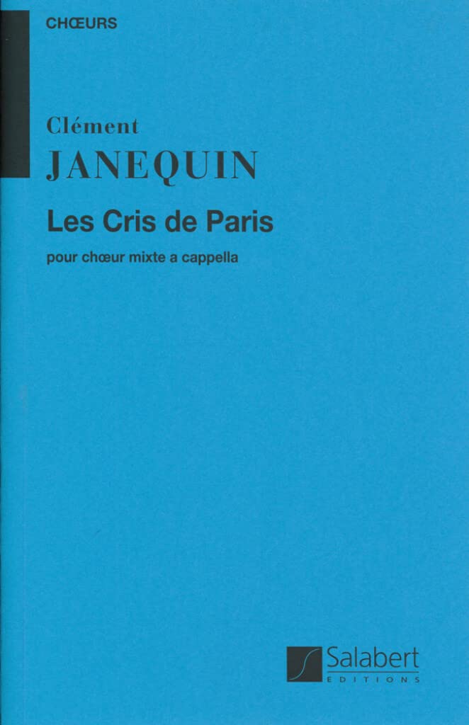 Clement janequin : les cris de paris - choeur mixte a cappella book