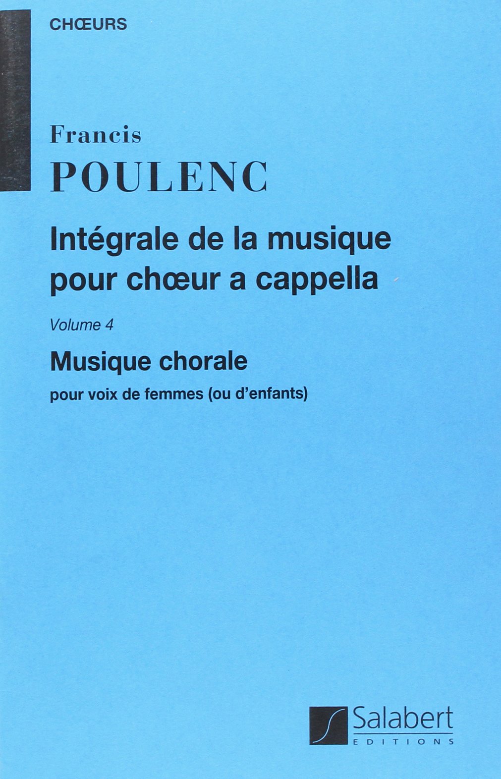 Integrale De La Musique Choeur a Cappella Vol. 4. Einzelstimme Sheet Music