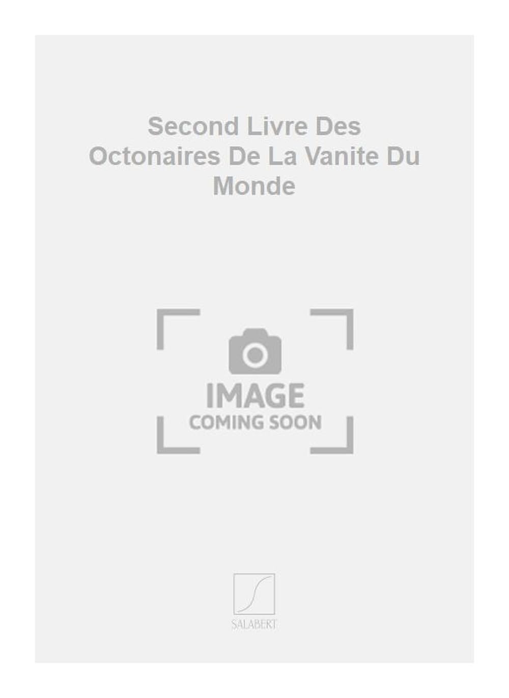 Second livre des octonaires de la vanite du monde chant book