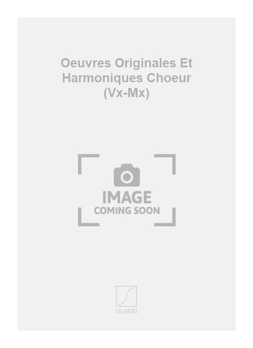 Oeuvres originales et harmoniques choeur (vx-mx) chant book