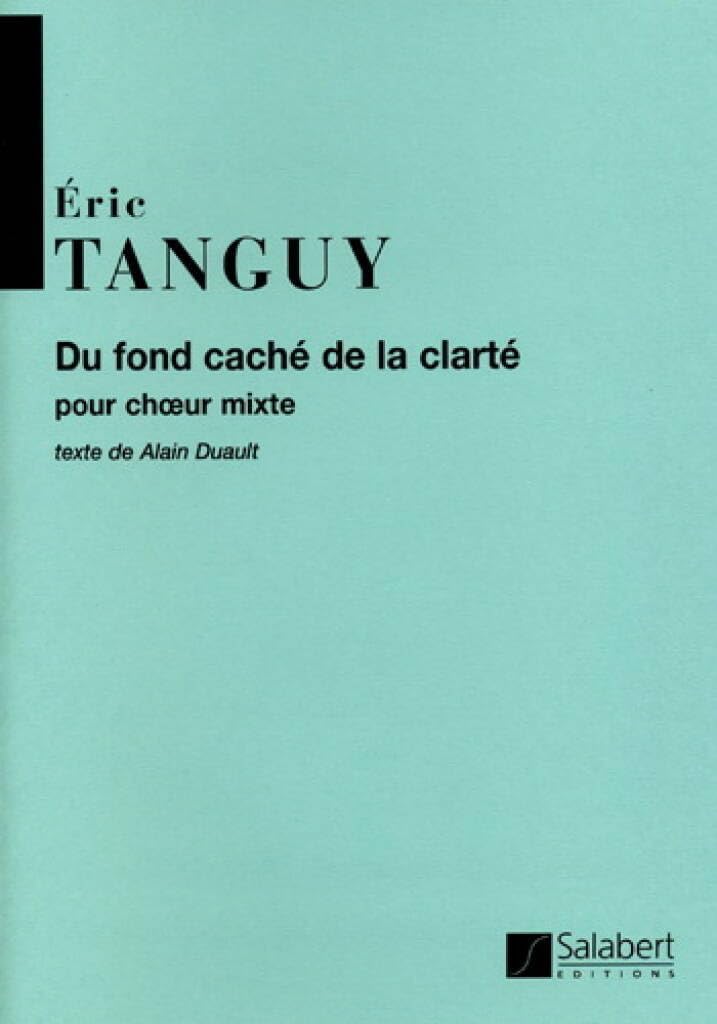 Du Fond Cache De La Clarte. Chœur Mixte A Cappella. Conducteur book