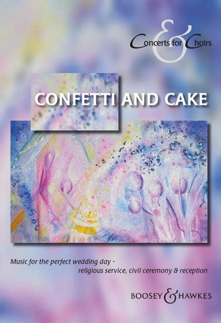 Confetti and Cake: Musique pour un mariage parfait... cérémonie religieuse, mariage civil et réception. mixed choir a cappella or with piano (organ). Livre de chœur. Sheet Music
