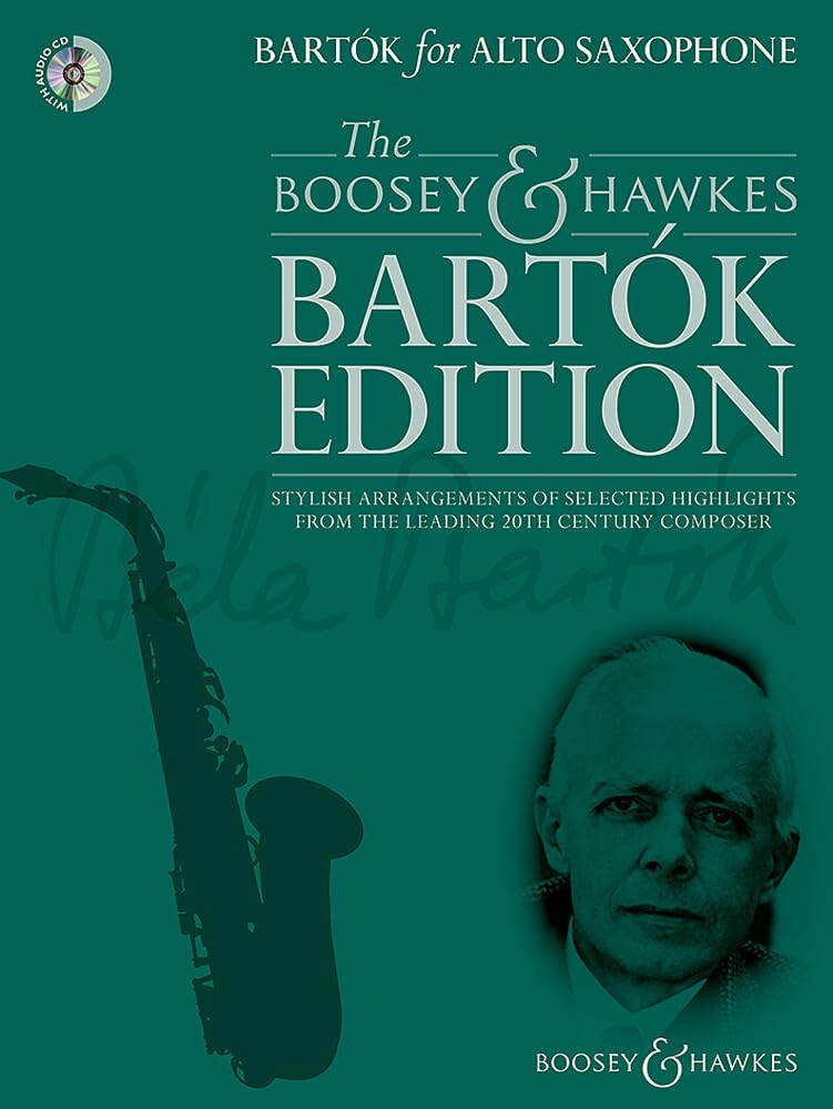 Bartók for Alto Saxophone: Stylish arrangements of selected highlights from the leading 20th century composer. Alt-Saxophon und Klavier. (The Boosey & Hawkes Bartók Edition) Sheet Music