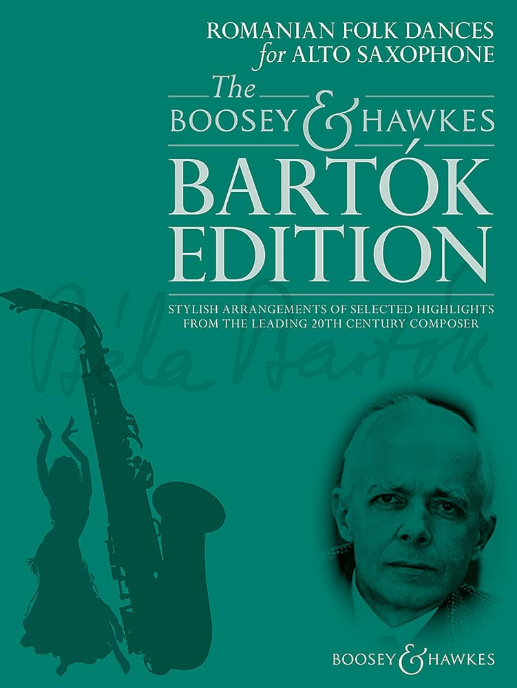 Romanian Folk Dances for Alto Saxophone: Stylish arrangements of selected highlights from the leading 20th century composer. Alt-Saxophon und Klavier. (The Boosey & Hawkes Bartók Edition) Film, Art & Culture