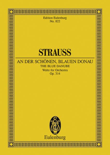 An der schönen blauen Donau: Walzer. op. 314. Orchester. Studienpartitur. (Eulenburg Studienpartituren) Arts & Music