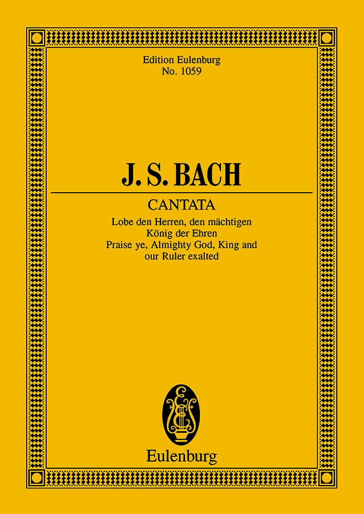 Kantate Nr. 137 (Dominica 12 post Trinitatis): Lobe den Herren, den mächtigen König der Ehren. BWV 137. 4 Solostimmen, Chor und Kammerorchester. Studienpartitur. (Eulenburg Studienpartituren) Sheet Music