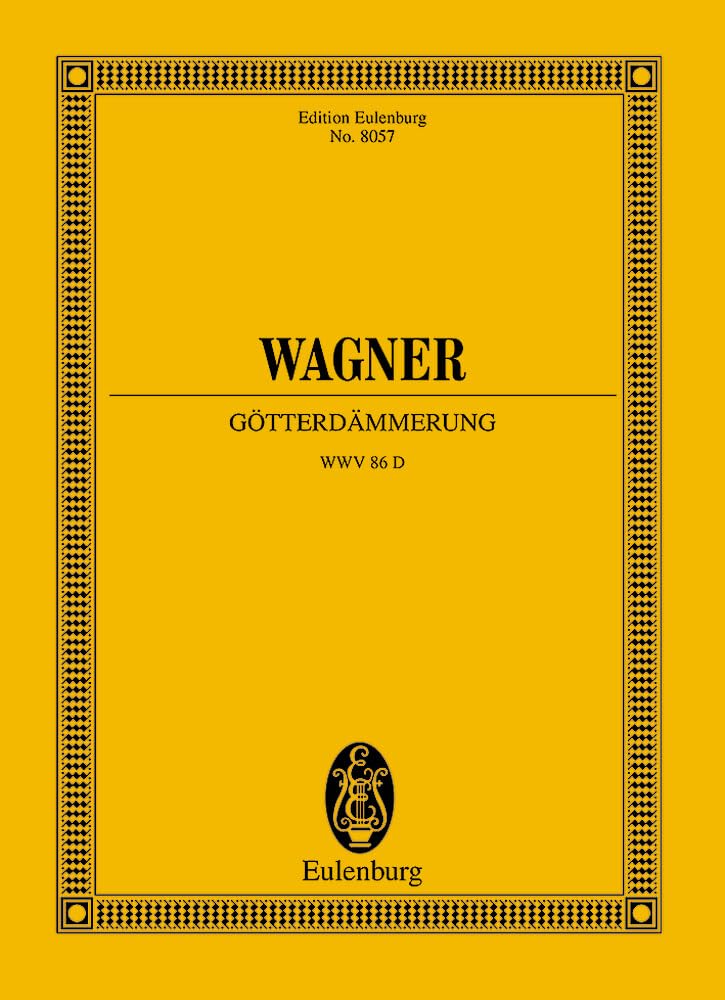 Götterdämmerung: Der Ring des Nibelungen. WWV 86 D. Soli, Chor und Orchester. Studienpartitur. (Eulenburg Studienpartituren) Sheet Music