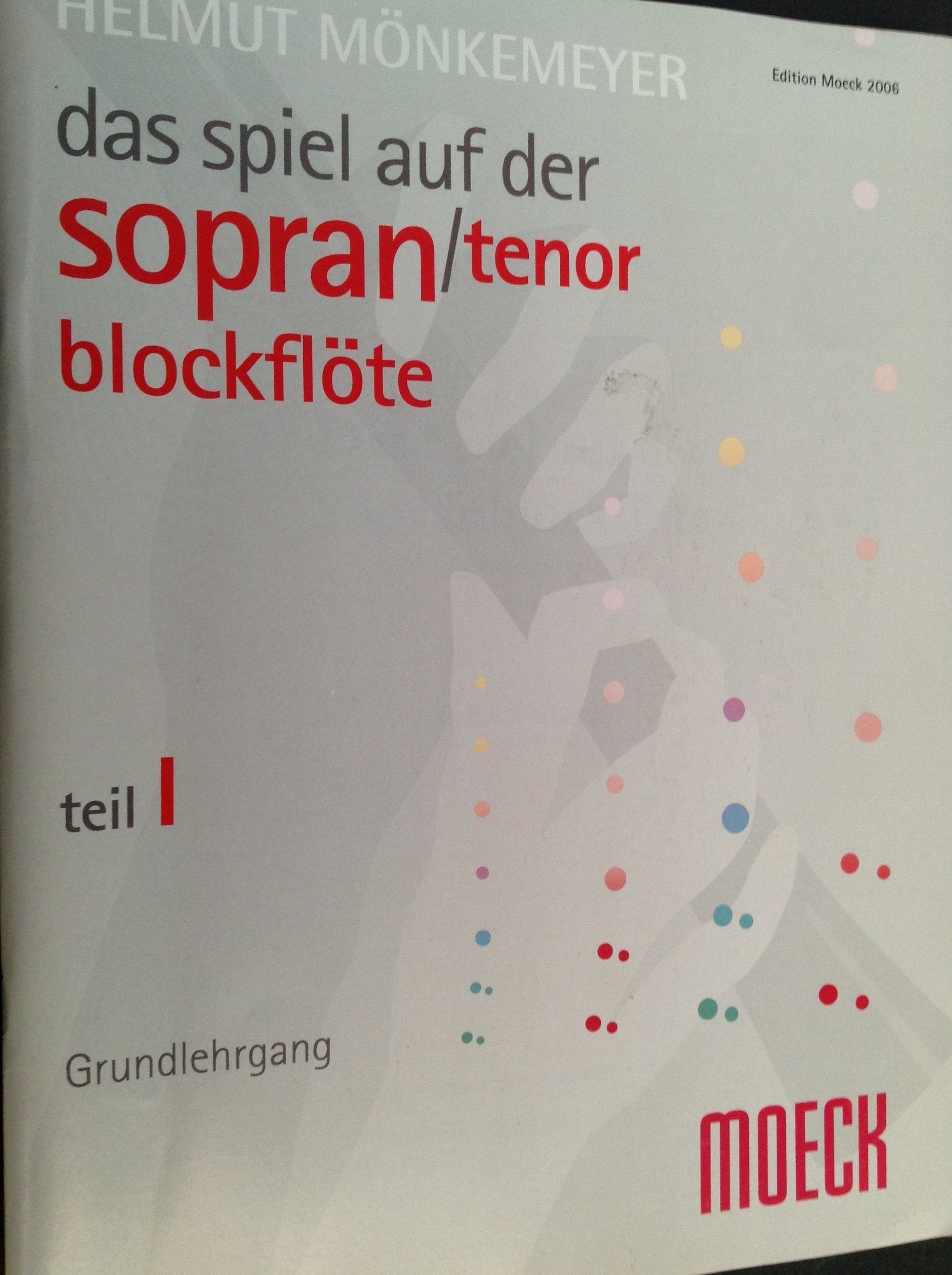 Das Spiel auf der Sopranblockflöte (oder Tenorblockflöte) - Teil 1 Grundlehrgang Sheet Music