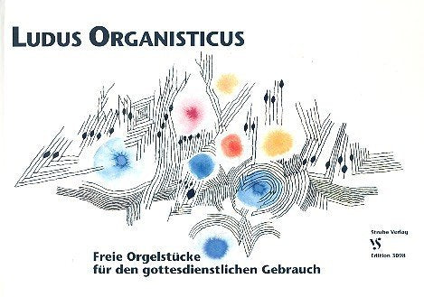Ludus organisticus: Freie Orgelstücke für den gottesdienstlichen Gebrauch Sheet Music