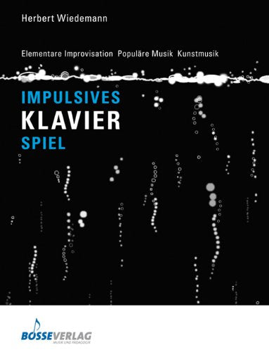 Impulsives Klavierspiel: Elementare Improvisation. Populäre Musik. Kunstmusik Books