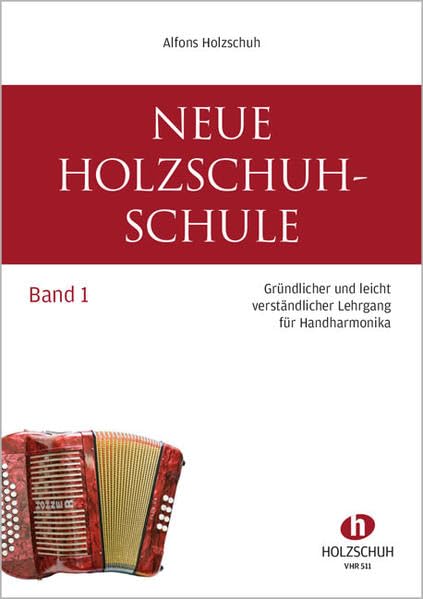 Neue Holzschuh-Schule 1: Gründlicher und leicht verständlicher Lehrgang für Handharmonika Arts & Music