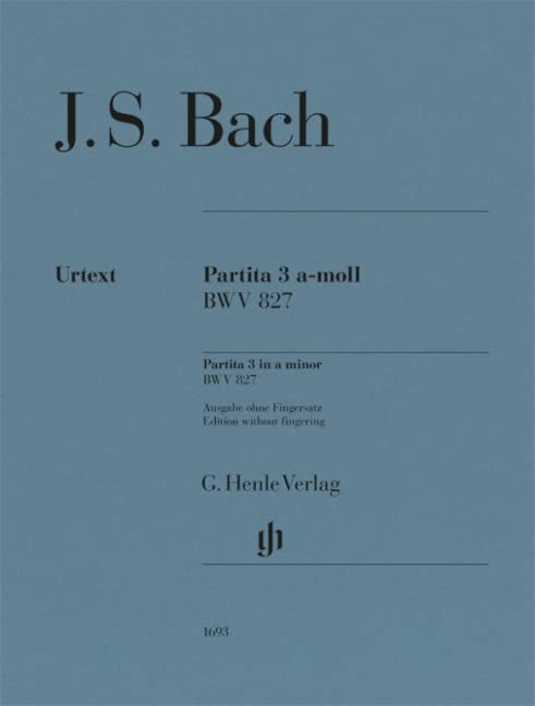 Partita Nr. 3 a-moll BWV 827; Urtextausgabe ohne Fingersatz; Klavier zu zwei Händen: Besetzung: Klavier zu zwei Händen (G. Henle Urtext-Ausgabe) Sheet Music