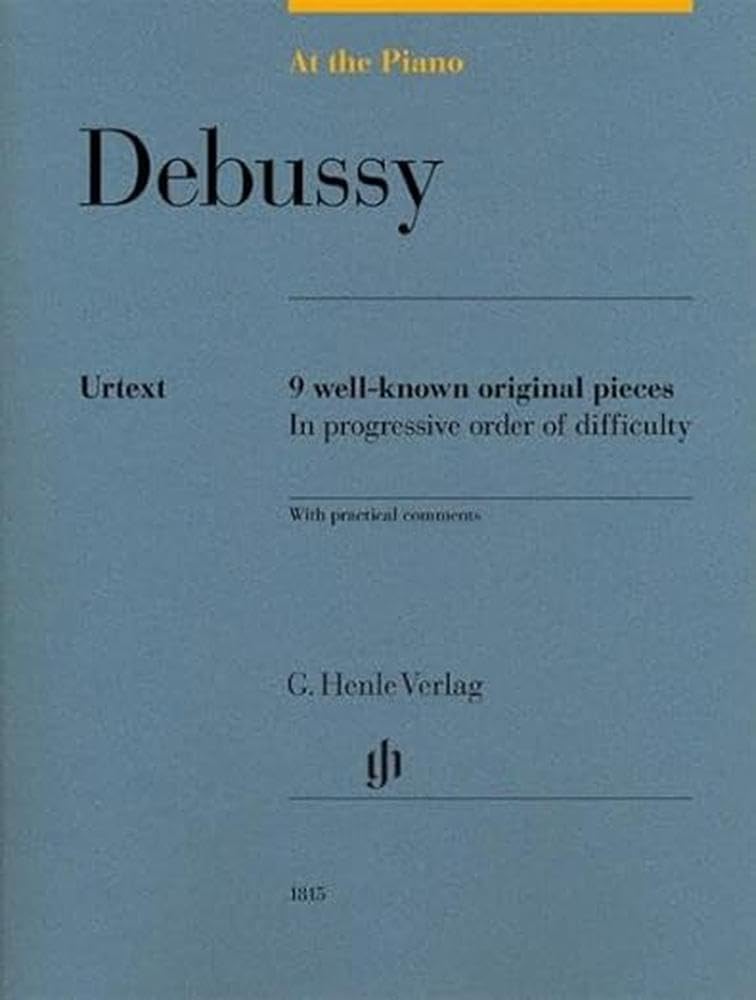 Claude Debussy - At the Piano - 9 well-known original pieces: Besetzung: Klavier zu zwei Händen: 9 well-known original pieces in progressive order of ... practical comments (G. Henle Urtext-Ausgabe) Sheet Music