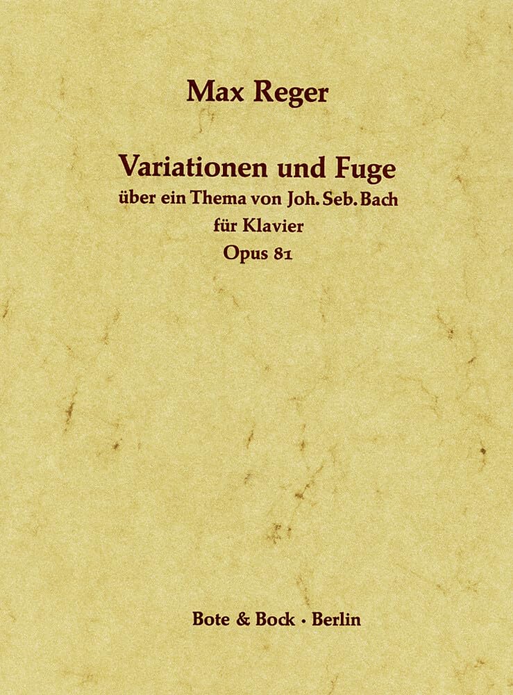 Variationen und Fuge über ein Thema von J. S. Bach: op. 81. Klavier. Sheet Music