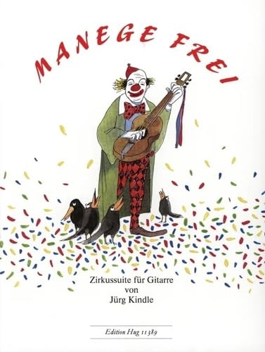 JURG KINDLE : MANEGE FREI - ZIRKUSSUITE FUR GITARRE - GUITARE Books