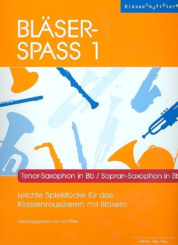 Bläser-Spass 1 Tenor-Saxophon in Bb / Sopran-Saxophon in Bb Arts & Music