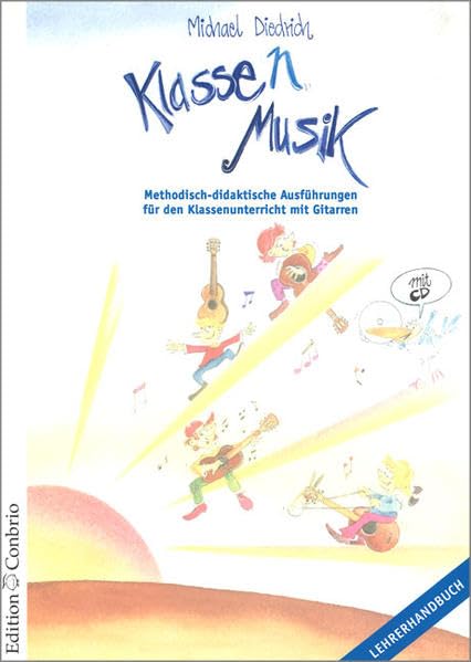 Klasse(n) Musik - Lehrerheft: Methodisch-didaktische Klassenunterricht mit Gitarren Sheet Music