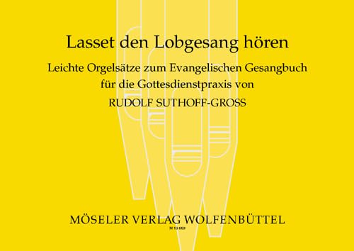 Lasset den Lobgesang hören: Leichte Orgelsätze zum Evangelischen Gesangbuch (EG) für die Gottesdienstpraxis. Orgel. Sheet Music