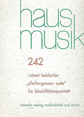 Pfeifergassen-Suite: 242. 4 Blockflöten (SATB). Partitur und Stimmen. (Hausmusik, Band 242) Sheet Music