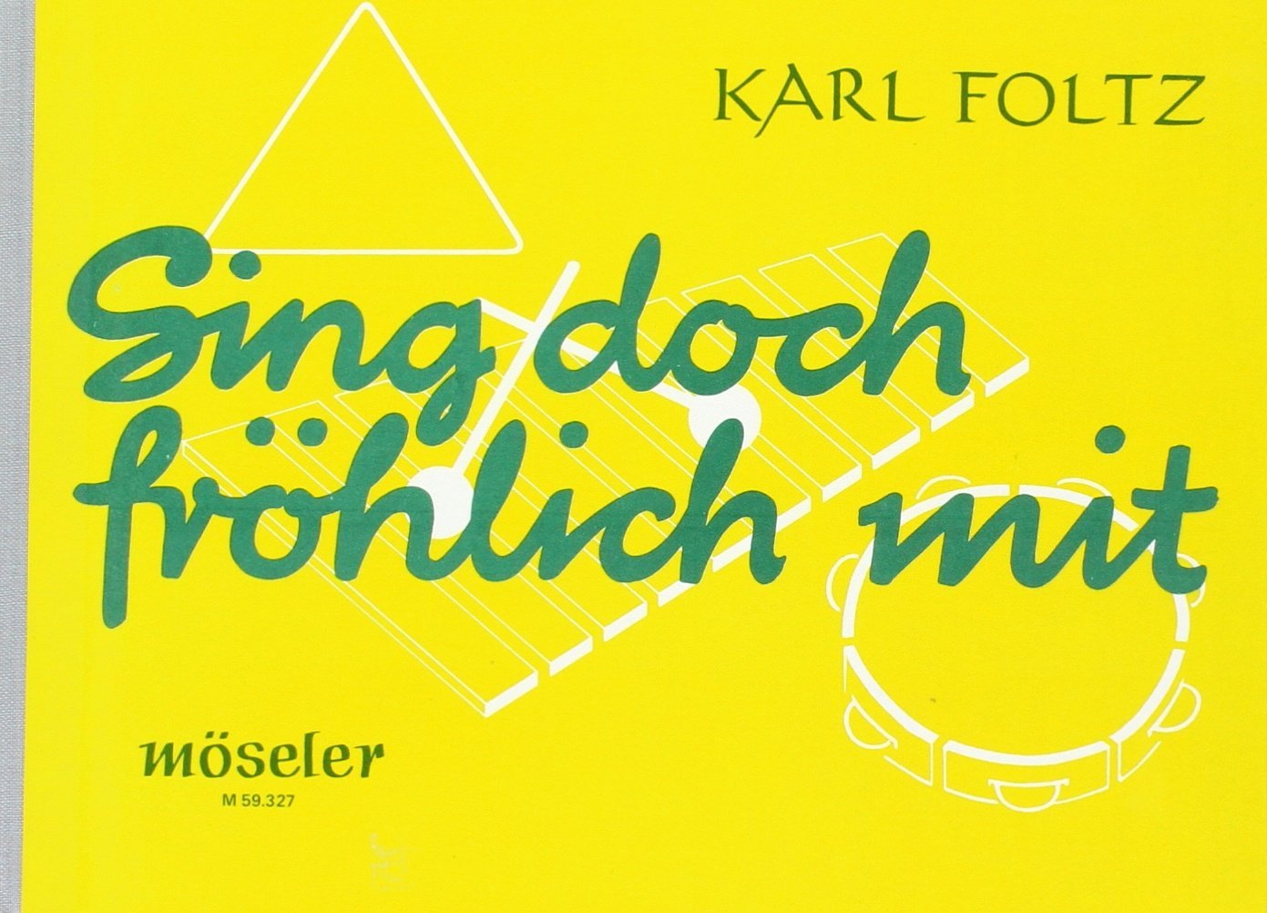 Sing doch fröhlich mit: Lieder, Rufe, Spiele und Kanons für Kinder zum Singen, Musizieren und Tanzen. Singstimme und Orff-Instrumente. Sheet Music