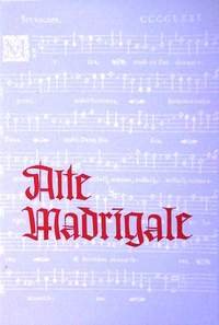 Alte Madrigale: und andere a-cappella-Gesänge aus dem 16. und dem Anfange des 17. Jahrhunderts. gemischter Chor (SATB/SSATB). Chorpartitur. Sheet Music