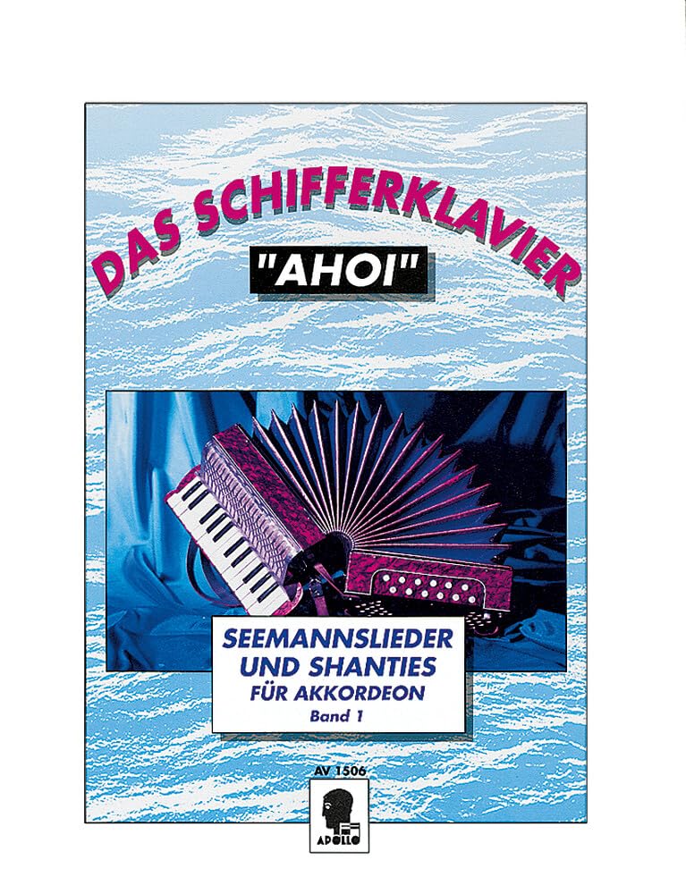 Das Schifferklavier "Ahoi": Bekannte Seemannslieder und Shanties. Band 1. Akkordeon. Sheet Music
