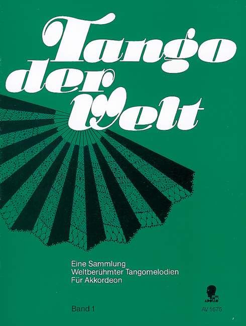 Tango der Welt: Eine Sammlung weltberühmter Tangomelodien. Band 1. Akkordeon mit 2. Stimme ad libitum. Sheet Music