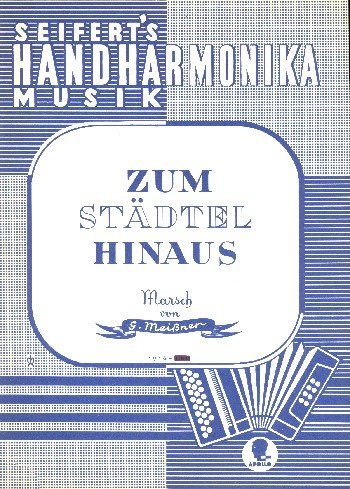 Zum Städtel hinaus: Marsch. diatonische Handharmonika. Sheet Music