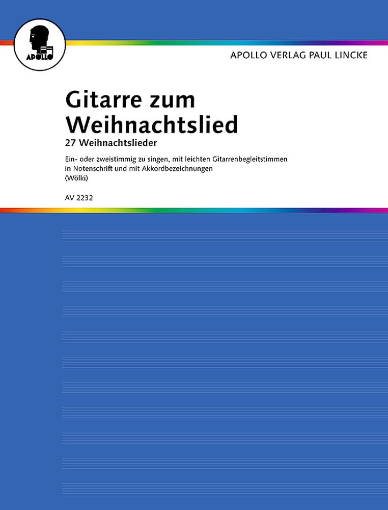 Gitarre zum Weihnachtslied: 27 Weihnachtslieder ein- oder zweistimmig zu singen, mit leichten Gitarrenbegleitstimmen in Notenschrift und mit Akkorden. 1-2 Singstimmen und Gitarre. Sheet Music