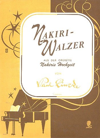 Nakiri-Walzer: aus der Operette "Nakiris Hochzeit". Klavier. Sheet Music