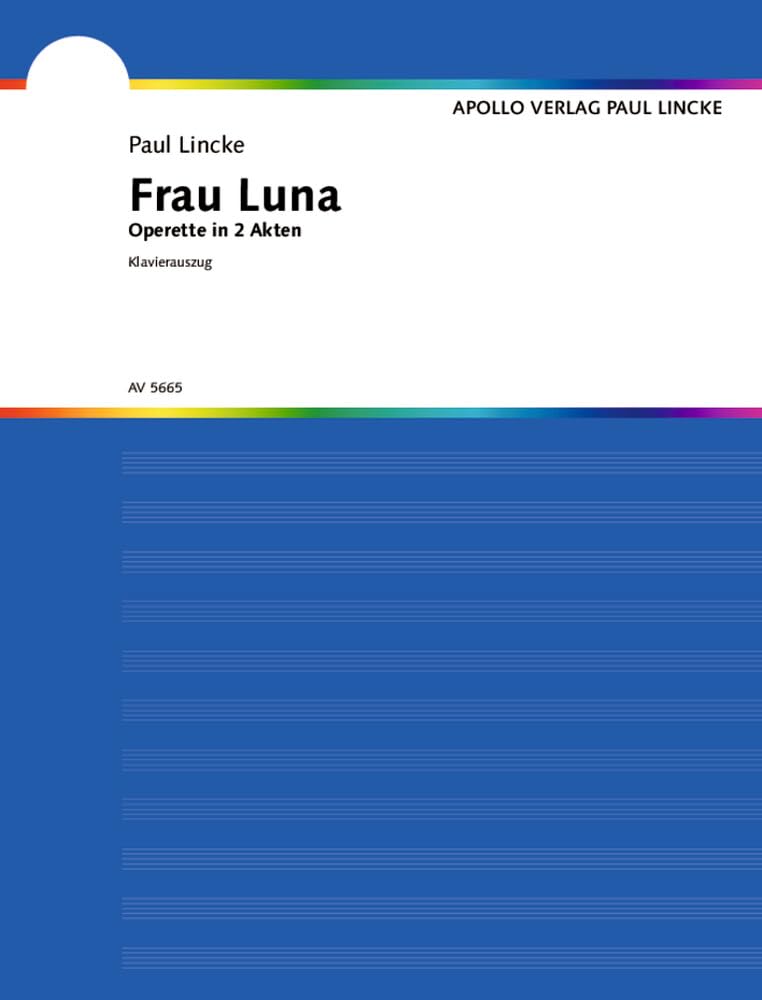 Frau Luna: Operette in 2 Akten. Soli, Chor und Orchester. Klavierauszug. Sheet Music