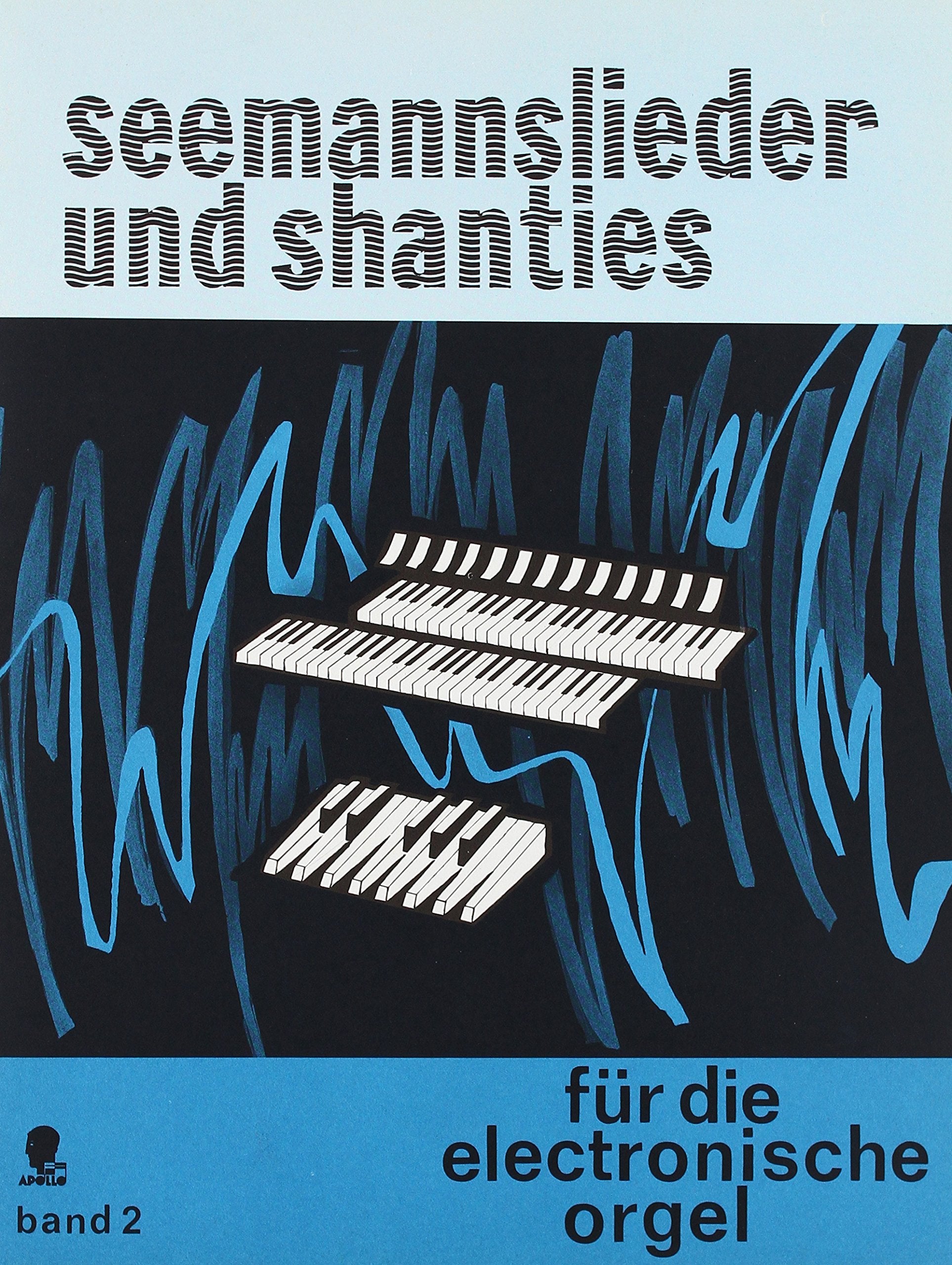 Seemannslieder und Shanties: mit deutschen Texten. Band 2. Elektro-Orgel. Sheet Music