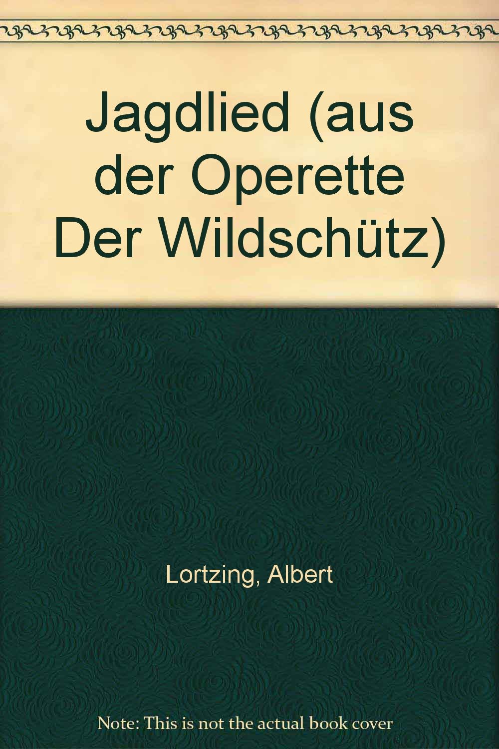 Jagdlied: aus der Operette "Der Wildschütz". Männerchor (TTBB) a cappella und Horn-Quartett oder Klavier. Partitur. Sheet Music