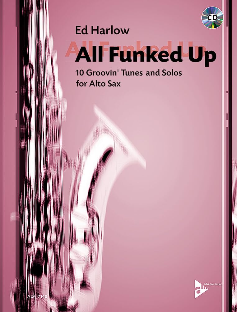 All Funked Up: 10 Groovin' Tunes and Solos for Alto Sax. Alt-Saxophon. Sheet Music