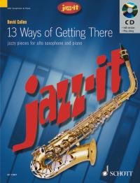 13 Ways of Getting There: Jazzy Pieces. Alt-Saxophon und Klavier. Ausgabe mit CD. (Jazz-It) Sheet Music