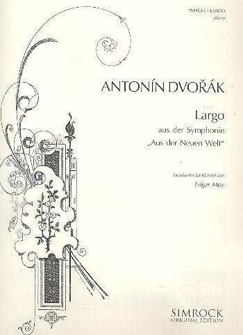 Largo: aus der Symphonie Nr. 9 "Aus der Neuen Welt". Klavier.: from the "New World Symphony" No. 9. piano. (Simrock Original Edition) Sheet Music
