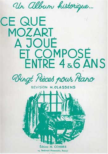 CE QUE MOZART A JOUE ET COMPOSE ENTRE 4 ET 6 ANS --- PIANO Sheet Music