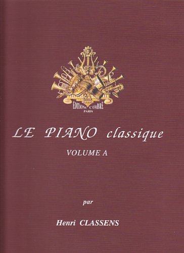 Le piano classique vol.a mes premiers classiques --- piano book