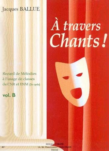 Product Image: A travers chants ! volume b --- chant et piano