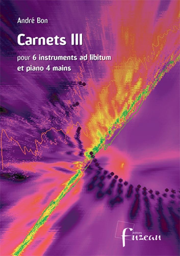 Partitions classique ANNE FUZEAU PRODUCTIONS BON ANDRE - CARNETS III Musique de chambre book