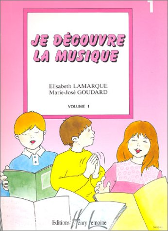 JE DECOUVRE LA MUSIQUE VOL.1 Books