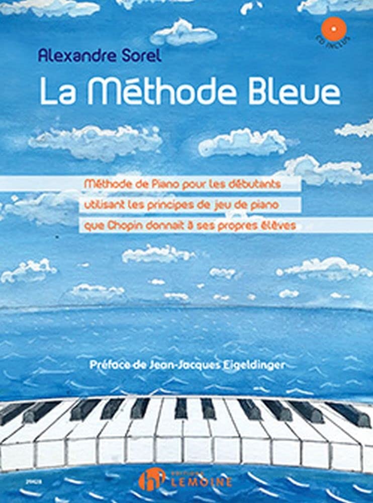 La methode bleue +cd --- piano - methode pour les debutants utilisant les principes de jeu que donn: Méthode pour les débutants utilisant les principes de jeu que donnait Chopin à ses propres élèves book
