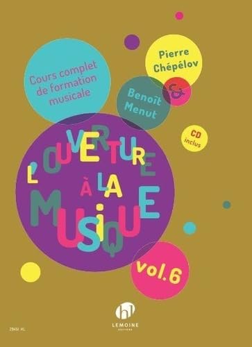 L'ouverture a la musique - t06 - l'ouverture a la musique v6 +cd --- formation musicale - cours comp: Cours complet de formation musicale book