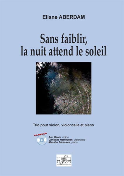 SANS FAIBLIR, LA NUIT ATTEND LE SOLEIL POUR VIOLON, VIOLONCELLE ET PIANO Arts & Music