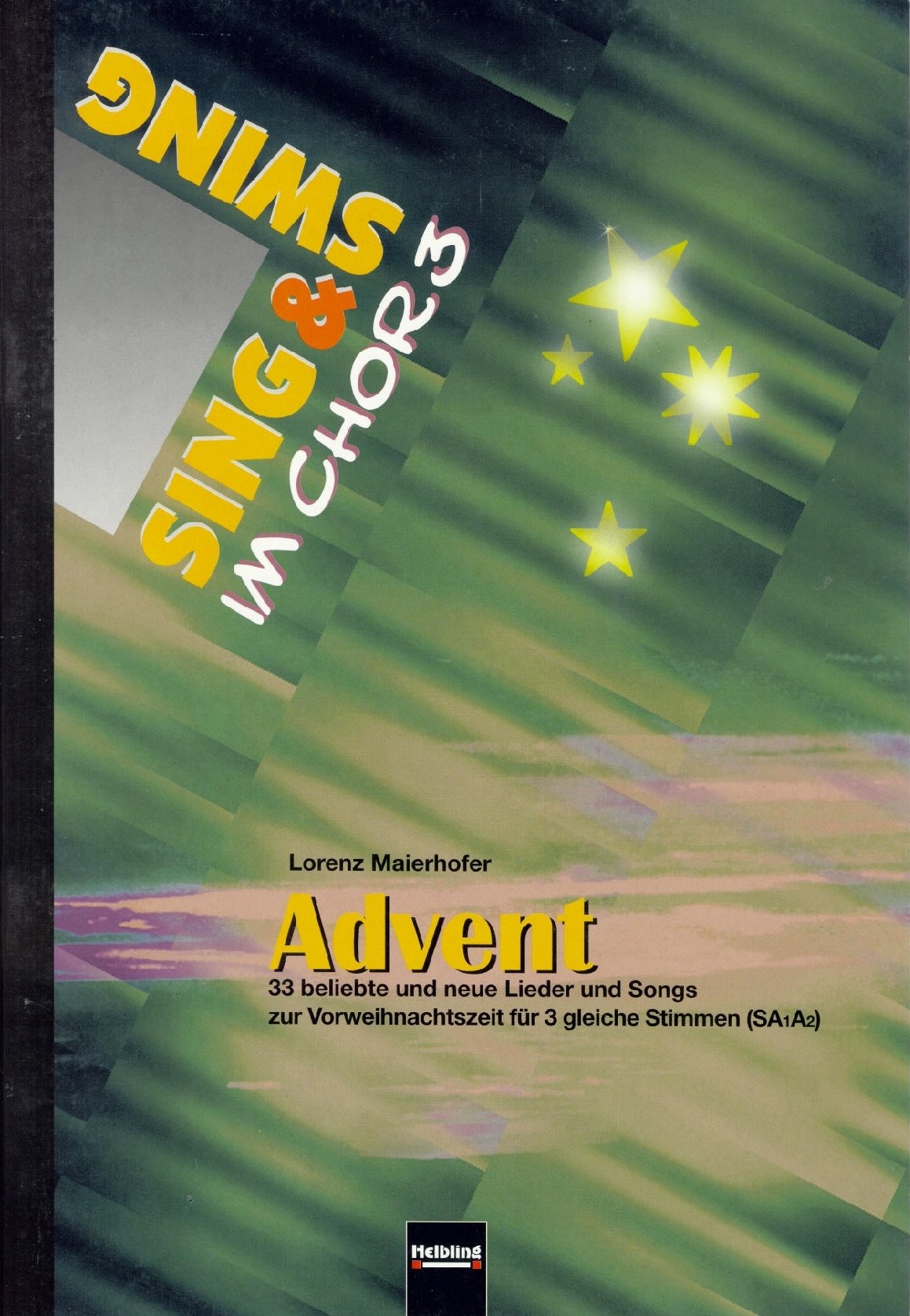 Sing & Swing im Chor 3: Advent - 33 beliebte und neue Lieder uns Songs zur Vorweihnachtszeit für 3 gleiche Stimmen (SAA) (Sing & Swing im Chor) Sheet Music