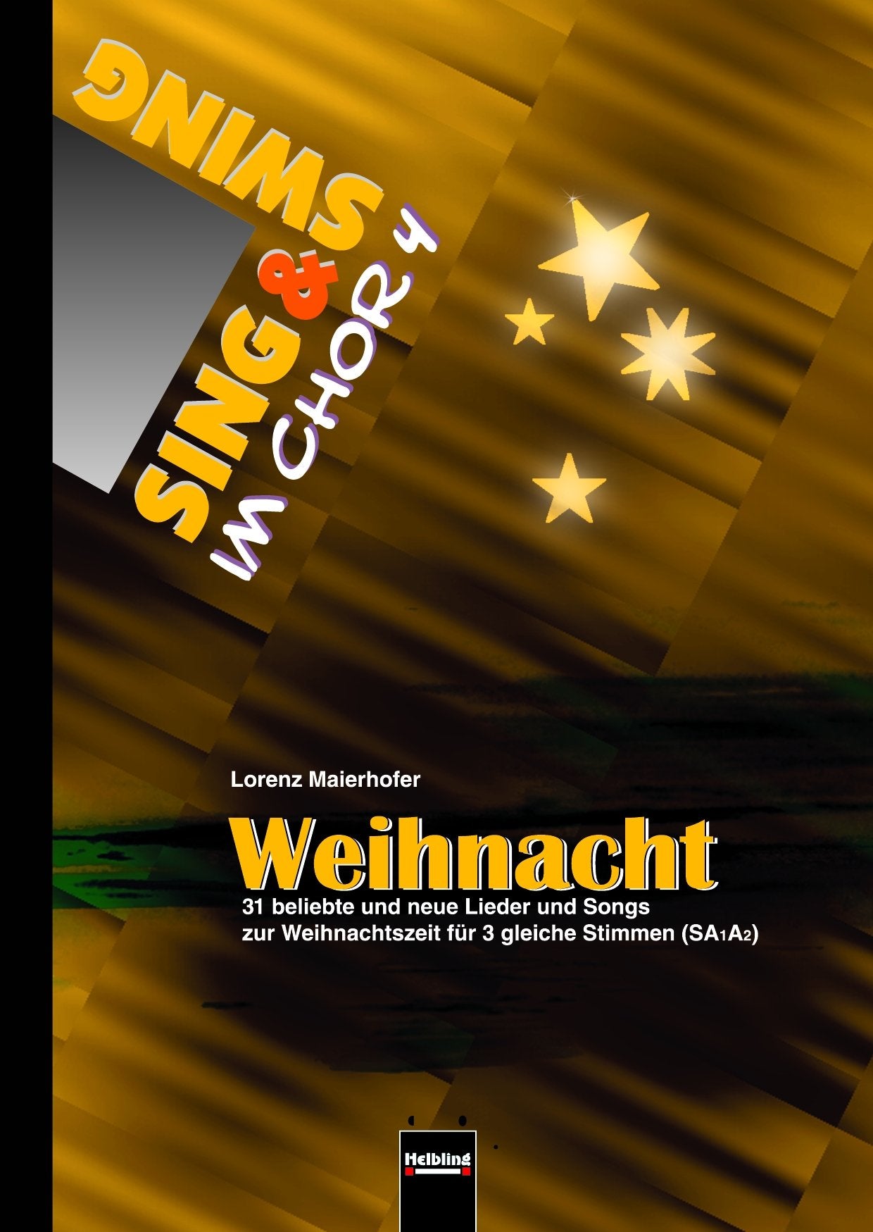 Sing & Swing im Chor 4: Weihnacht - 31 beliebte und neue Lieder uns Songs zur Weihnachtszeit für 3 gleiche Stimmen (SAA) (Sing & Swing im Chor) Books