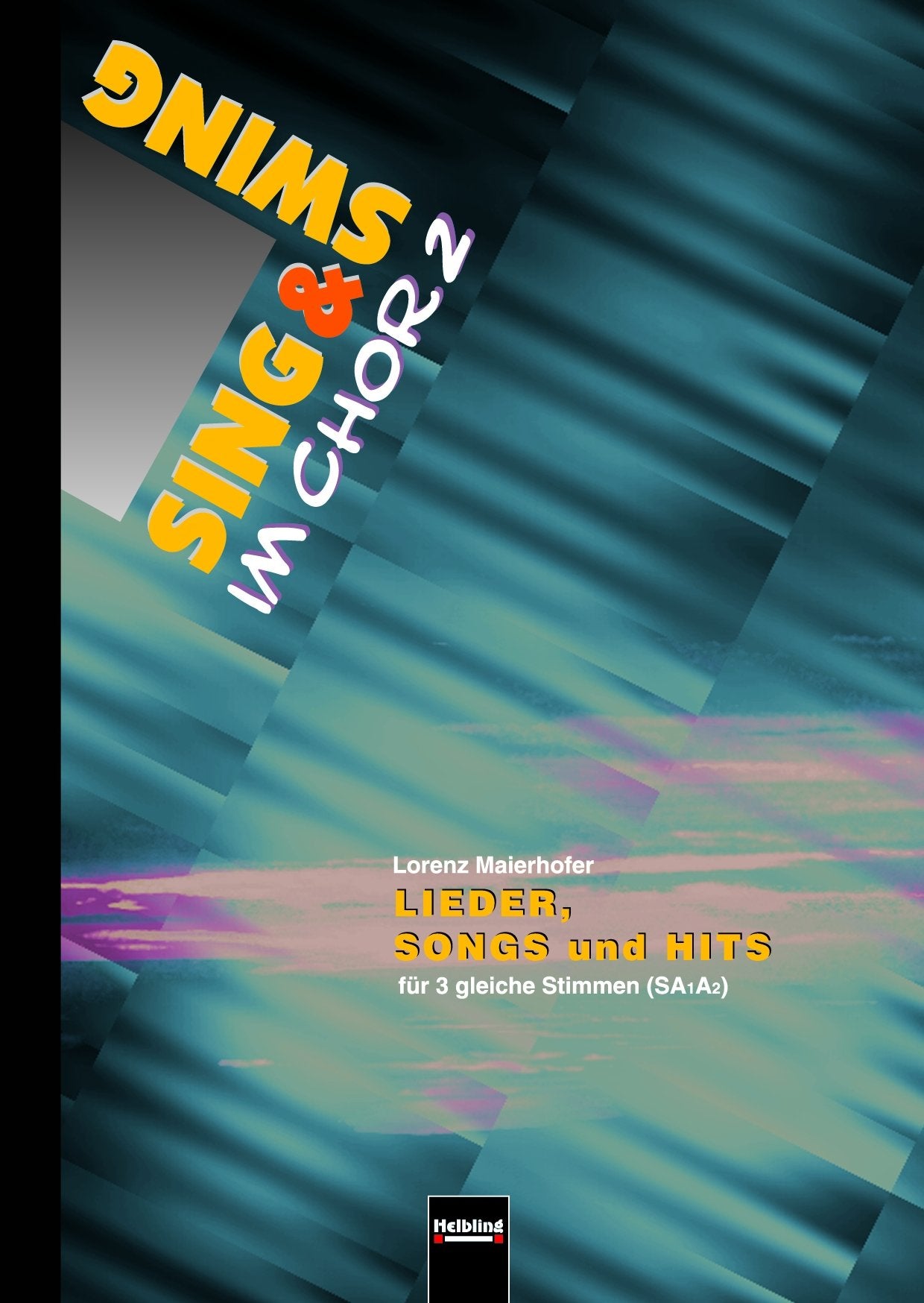 Sing & Swing im Chor 2: Lieder, Songs und Hits für 3 gleiche Stimmen (SAA) (Sing & Swing im Chor) Books