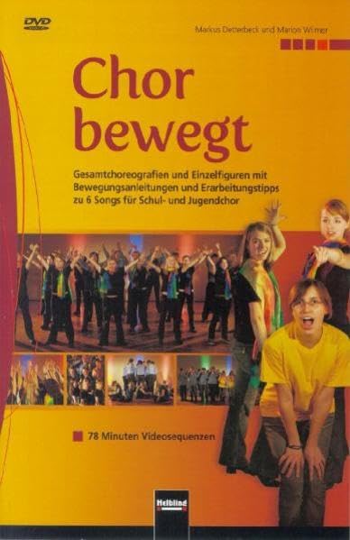 Chor bewegt. DVD: Gesamtchoreografien und Einzelfiguren mit Bewegungsanleitungen und Erarbeitunstipps zu 6 Songs für Schul- und Jugendchor. 78 Minuten Videosequenzen Movies