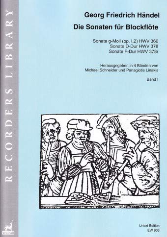 Die Sonaten für Blockflöte und BC. Band I: g-Moll (op. I,2) HWV 360, D-Dur HWV 378, F-Dur HWV 378r. Urtext-Edition (Partitur und Stimmen) Books